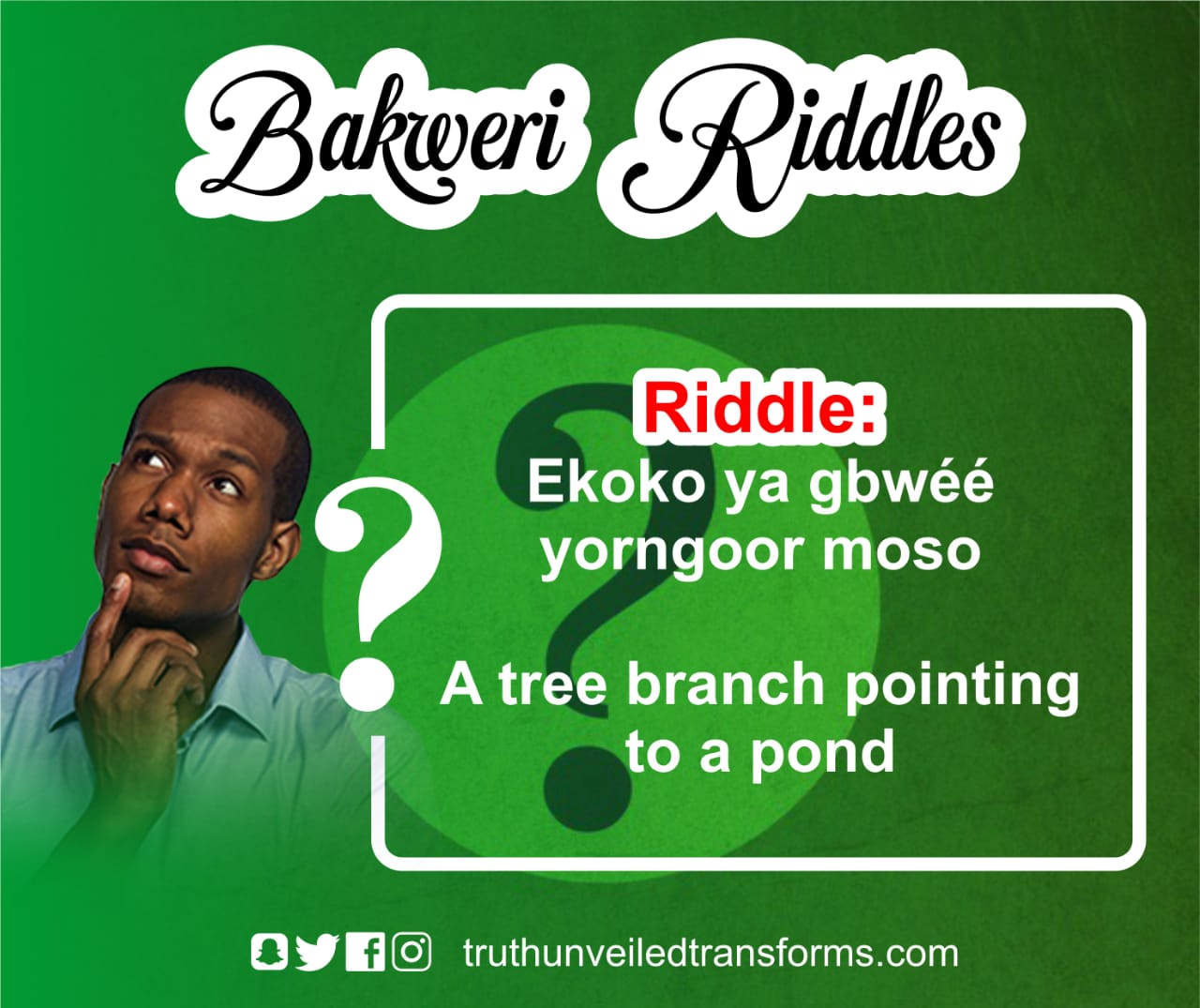 BAKWERI RIDDLE: R1 - Truth Unveiled Transforms